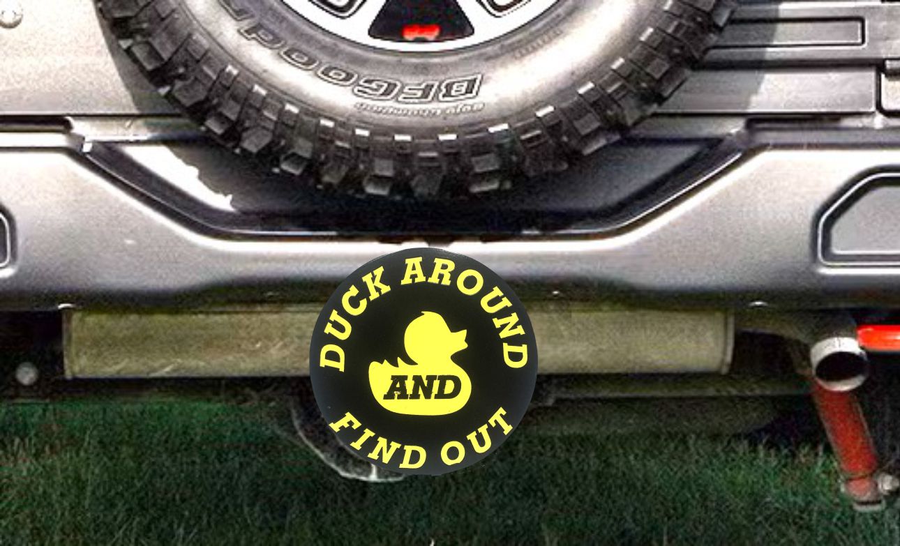 DUCK AROUND AND FIND OUT HITCH COVER